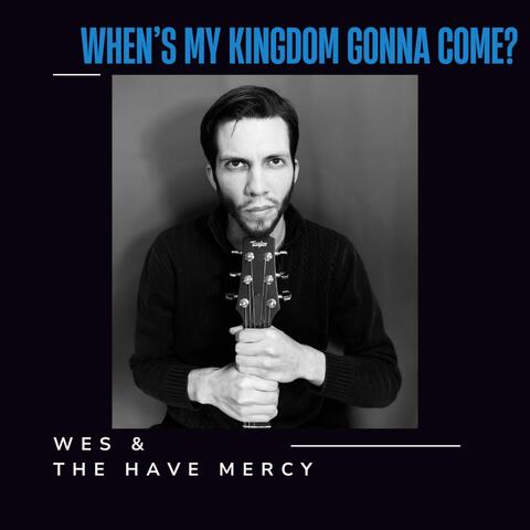 When's My Kingdom Gonna Come?