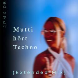 Mutti hört Techno (Extended Mix)