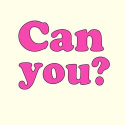 Can You?