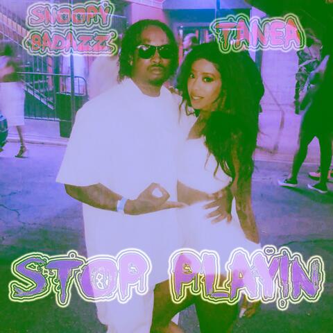 Stop Playin' (feat. Snoopy Badazz)