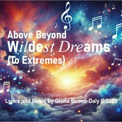 Above Beyond Wildest Dreams (To Extremes)