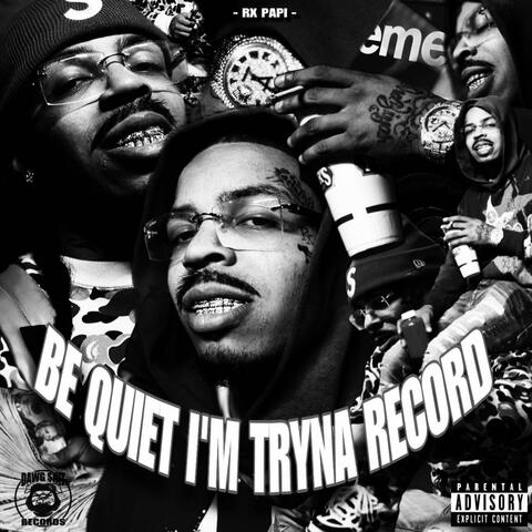 Be Quiet Im Tryna Record
