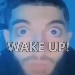 WAKE UP!