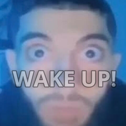 WAKE UP!