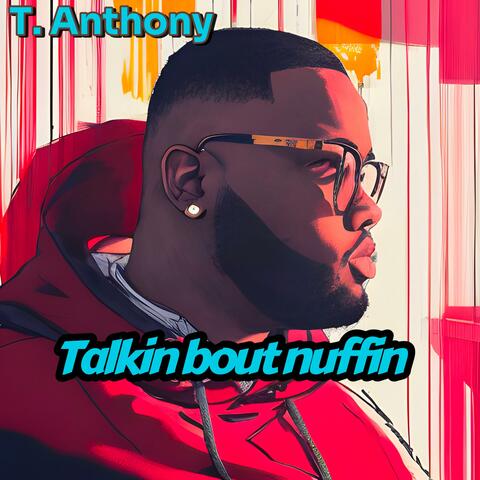 Talkin Bout Nuffin