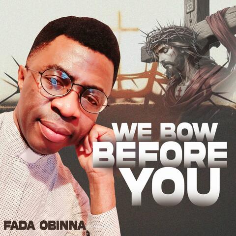 We Bow Before You