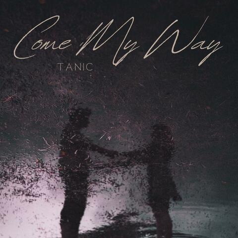 Come My Way