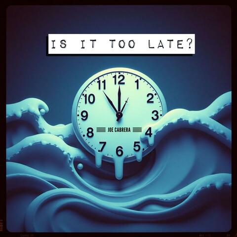 Is It Too Late?