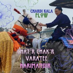 Chattr Chakkr Varatee (Chardi Kala Flow)