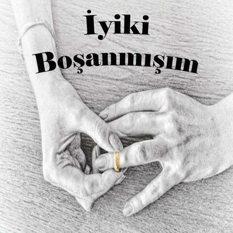iyiki boşanmışım