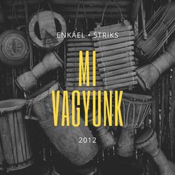 Mi vagyunk (feat. Striks)