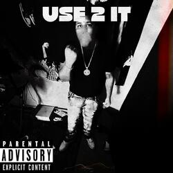 Use 2 it