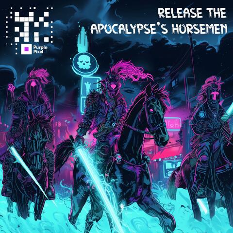 Release the Apocalypse's Horsemen (Voices of the Four)