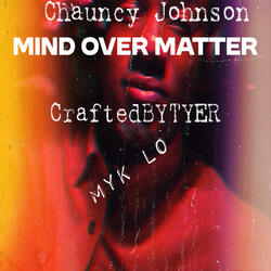 Mind over matter (feat. Craftedbytyler & Myk Lo)