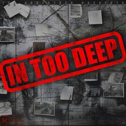 In Too Deep