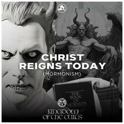 Christ Reigns Today "Mormonism" (feat. omri, Vision, Joe Write & Brandon Still)