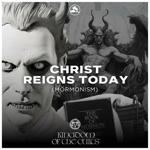 Christ Reigns Today "Mormonism" (feat. omri, Vision, Joe Write & Brandon Still)