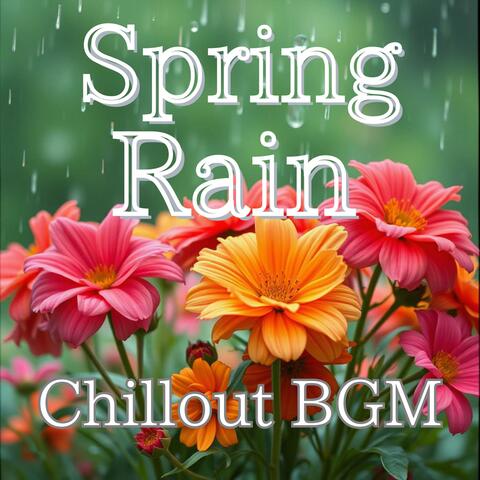 Chillout BGM perfect for the scenery of spring rain