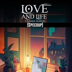 Love and Life (speedup)