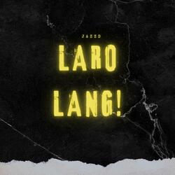 LARO LANG! (feat. Jazz D)