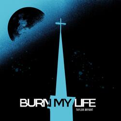 Burn My Life
