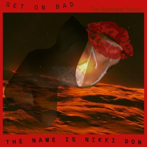 Get On Bad The Name Is Nikki Don (Realness Remix)