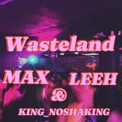 WASTELAND (feat. Max & Leeh)