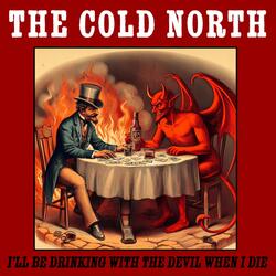 I'll Be Drinking With The Devil When I Die