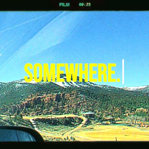 SOMEWHERE