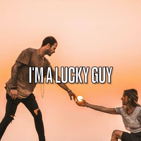 I’m A Lucky Guy