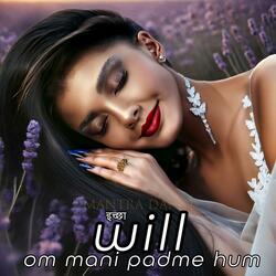 OM MANI PADME HUM | WILL इच्छा