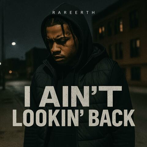 I Ain't Lookin Back (feat. RareErth)