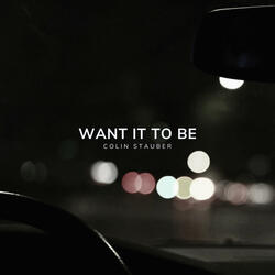 Want It To Be