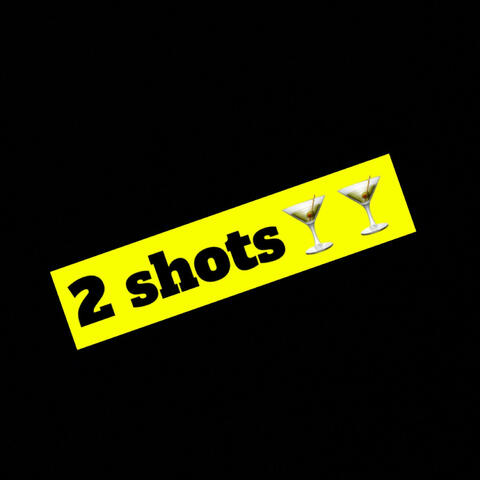 2 shots