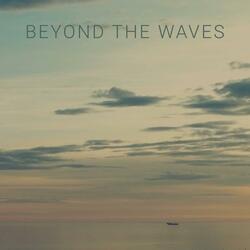 Beyond the Waves