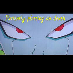 Patiently plottin on death