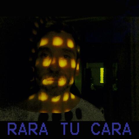 RARA TU CARA