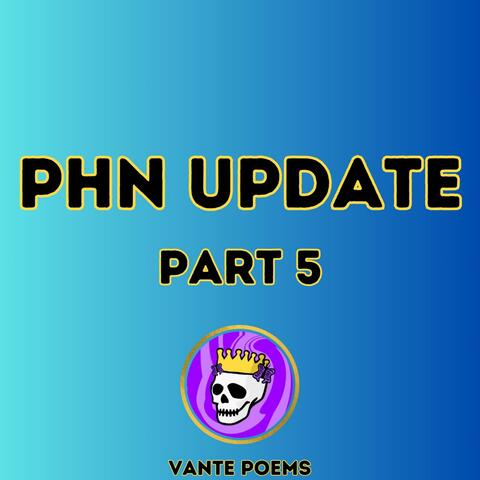 PHN Update (Part 5)