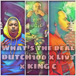 What's the Deal (feat. Dutch100, Liv3 & King c)