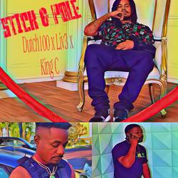 Stick & Pole (feat. Dutch100, Liv3 & King C)