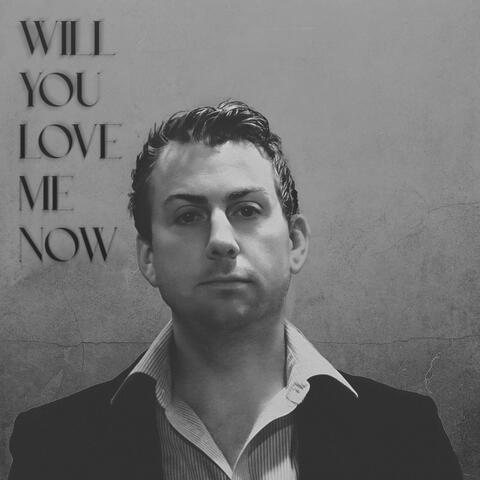 Will You Love Me Now