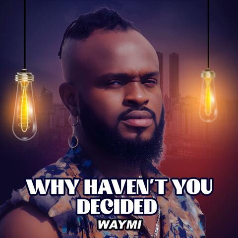 Why Haven't You Decided