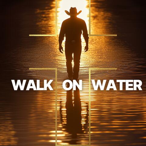 Walk On Water