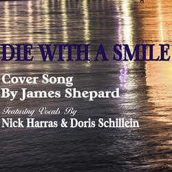 DIE WITH A SMILE (feat. Nick Harras & Doris Schillein)