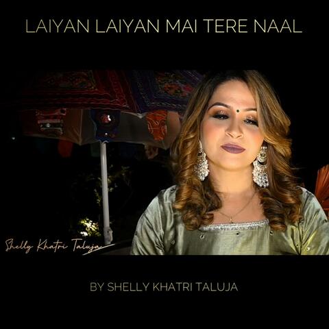 Laiyan Laiyan Mai Tere Naal