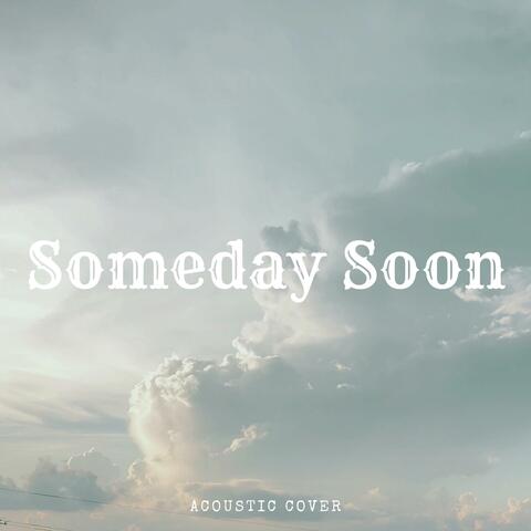 Someday Soon (Acoustic Cover)