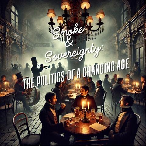 Smoke & Sovereignty: The Politics of a Changing Age