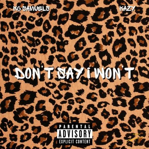 Don’t Say I Won't (feat. Kazy)