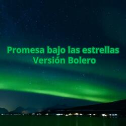 Promesa bajo las estrellas bolero