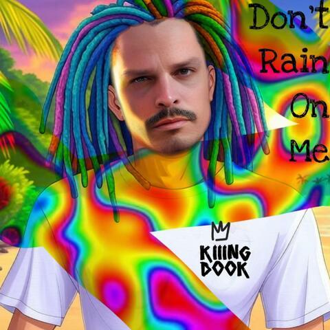 Don't Rain On Me